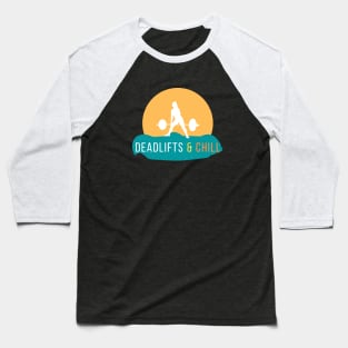 Deadlifts and Chill Baseball T-Shirt
